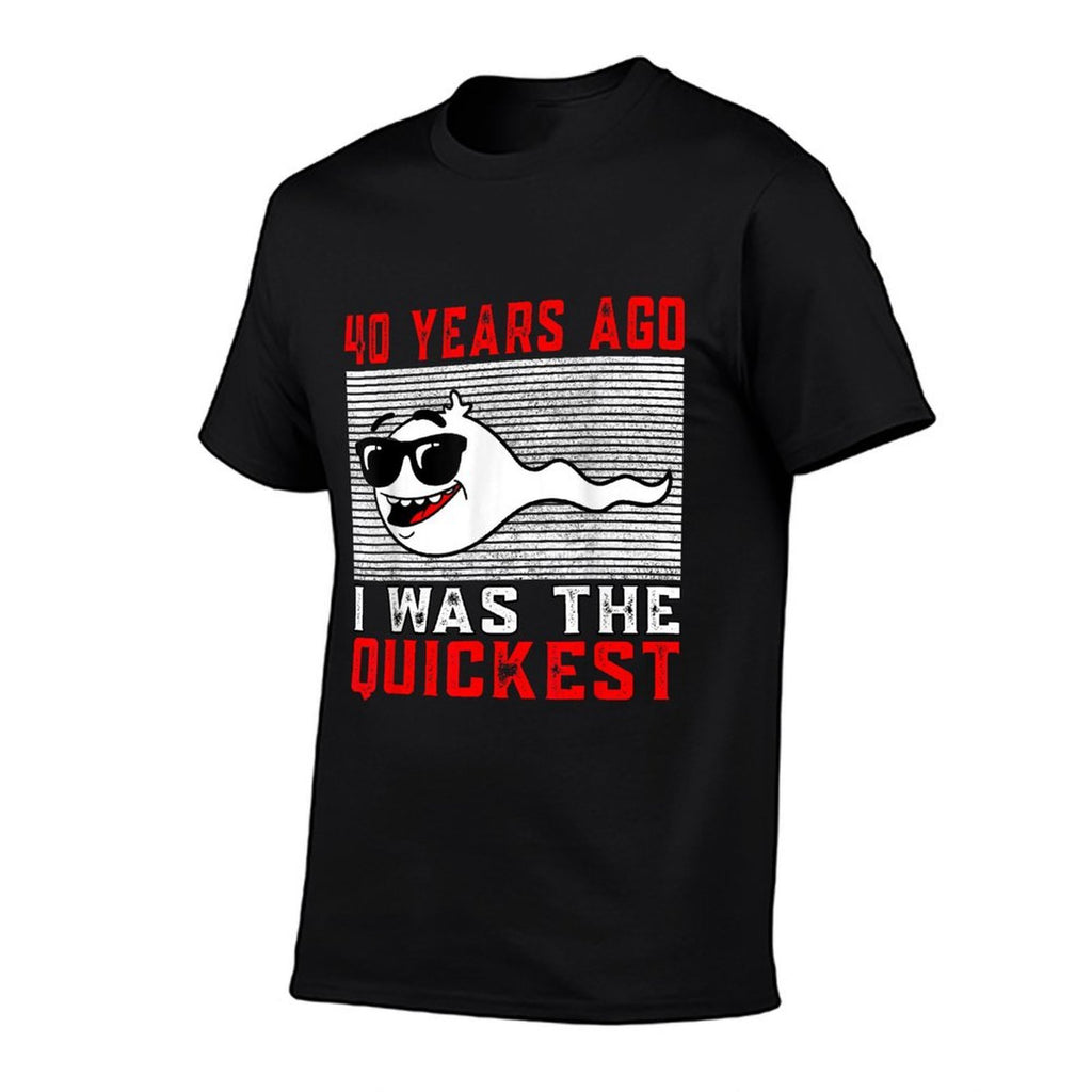 40 Years Ago I Was The Quickest 40th Birthday Funny  Easy-care T-Shirt