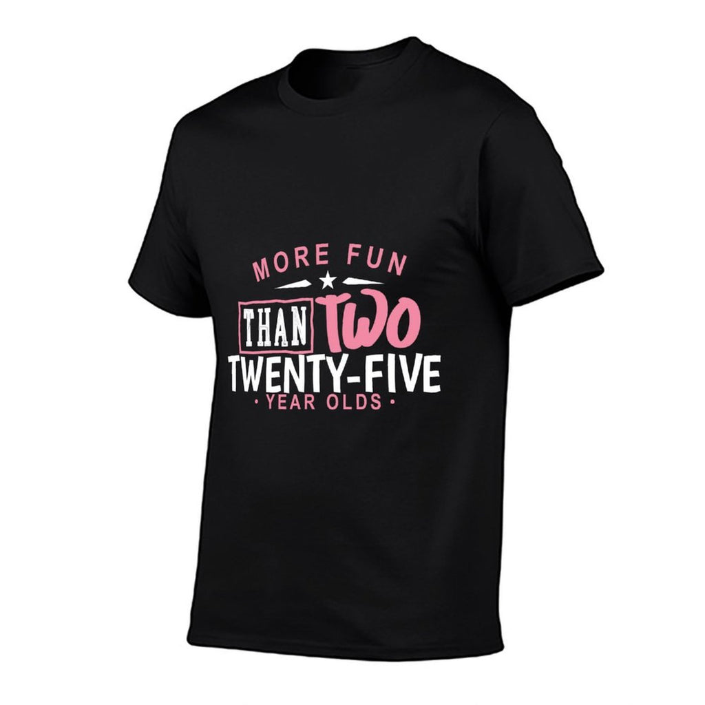 50th Birthday More Fun Than Two 25 Years Old Funny  High-quality Stitching T-Shirt