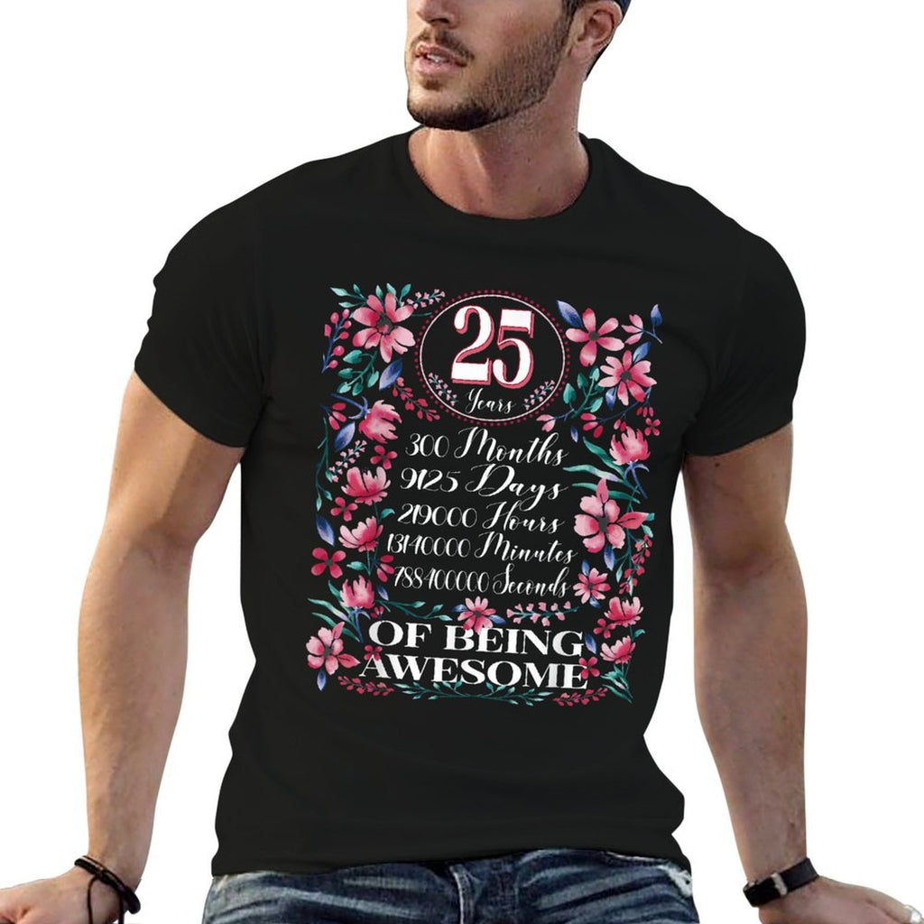 25 Years, Months, Days Floral Women 25th Birthday  Wrinkle-resistant T-Shirt