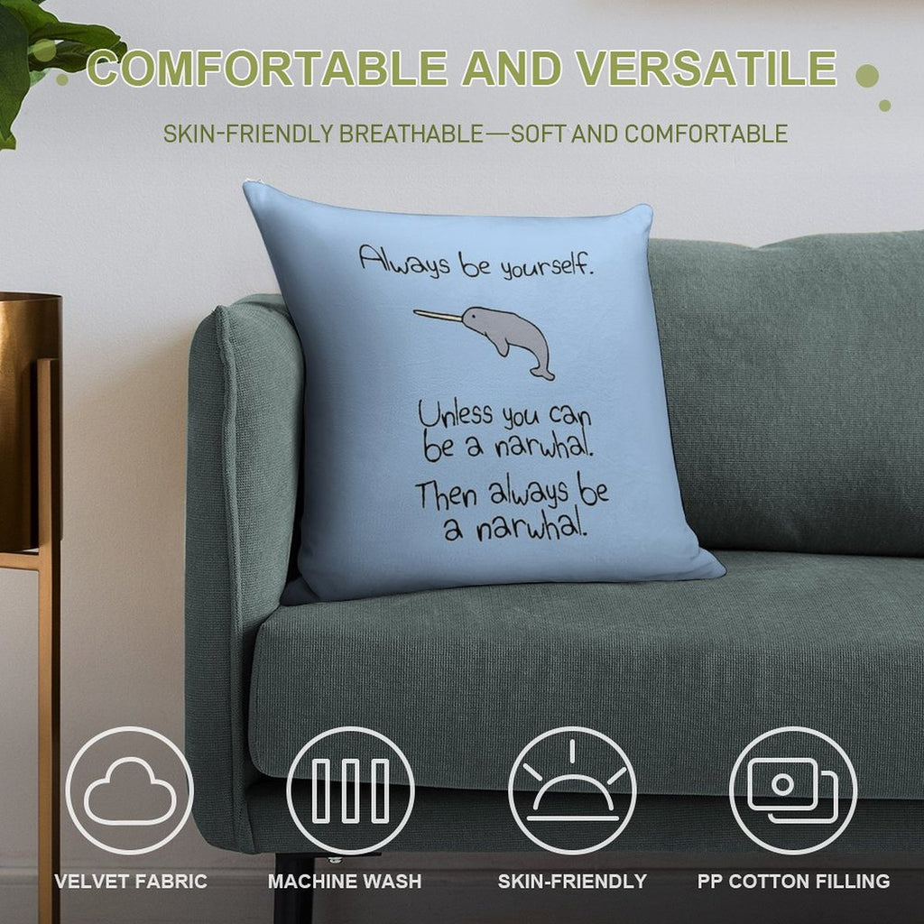Always Be Yourself, Unless You Can Be A Narwhal Soft Style Accent Throw Pillow